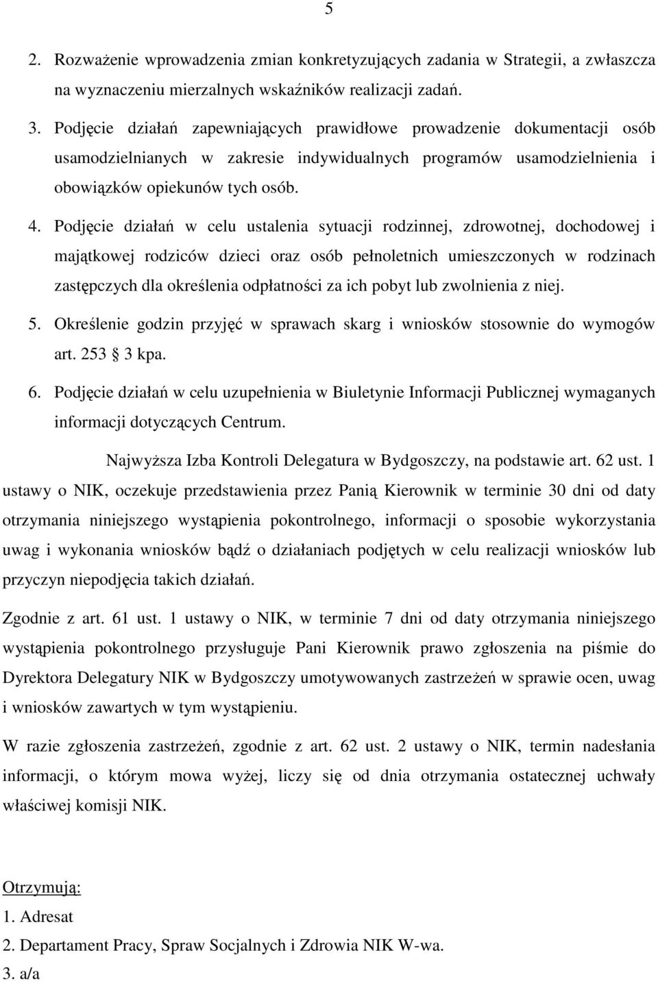 Podjęcie działań w celu ustalenia sytuacji rodzinnej, zdrowotnej, dochodowej i majątkowej rodziców dzieci oraz osób pełnoletnich umieszczonych w rodzinach zastępczych dla określenia odpłatności za