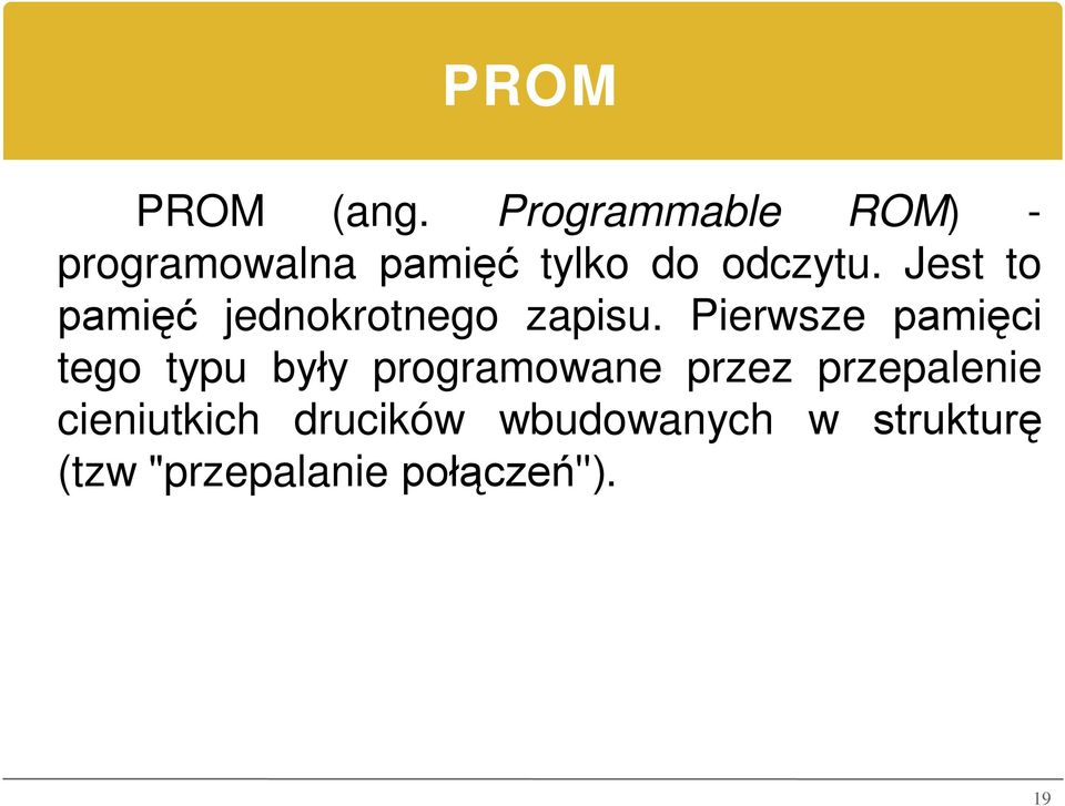 Jest to pamięć jednokrotnego zapisu.