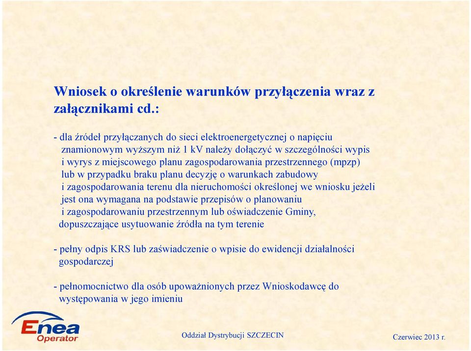 przestrzennego (mpzp) lub w przypadku braku planu decyzję o warunkach zabudowy i zagospodarowania terenu dla nieruchomości określonej we wniosku jeżeli jest ona wymagana na podstawie