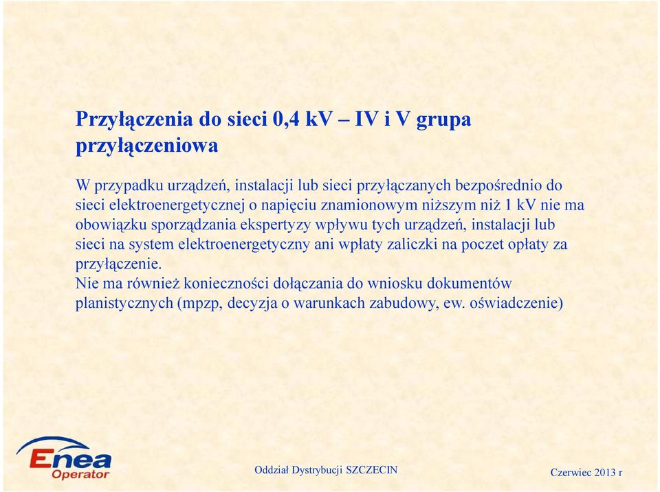 wpływu tych urządzeń, instalacji lub sieci na system elektroenergetyczny ani wpłaty zaliczki na poczet opłaty za