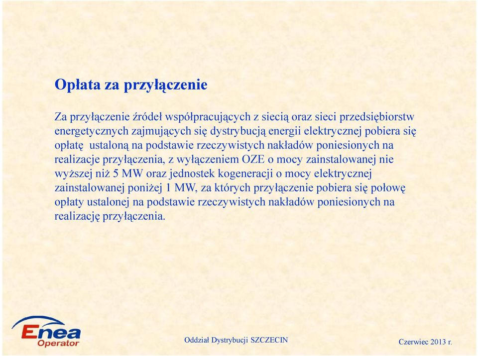 przyłączenia, z wyłączeniem OZE o mocy zainstalowanej nie wyższej niż 5 MW oraz jednostek kogeneracji o mocy elektrycznej