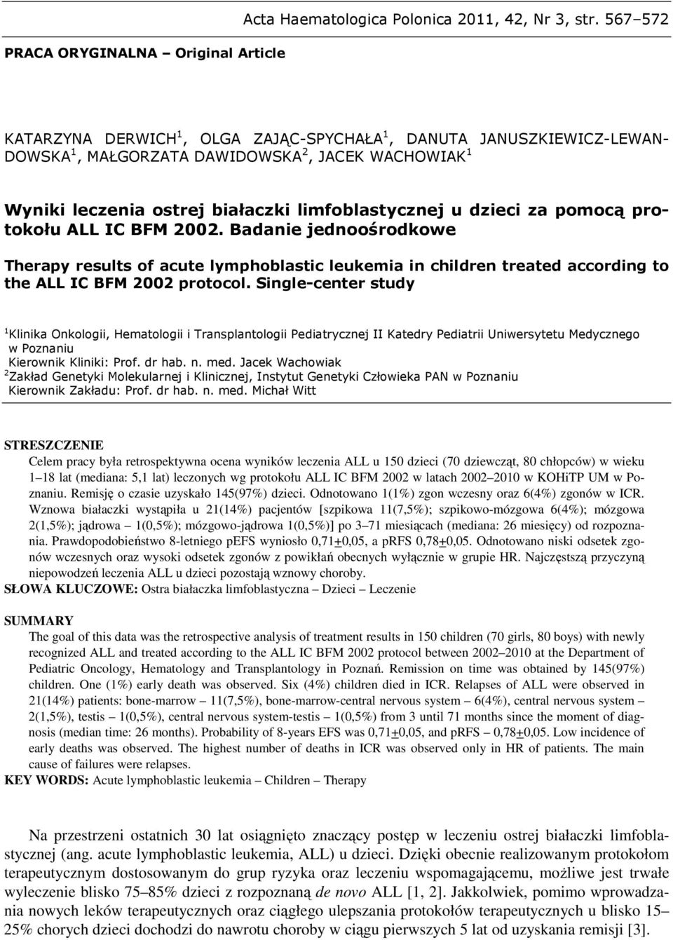 protokołu ALL IC BFM 22. Badanie jednoośrodkowe Therapy results of acute lymphoblastic leukemia in children treated according to the ALL IC BFM 22 protocol.