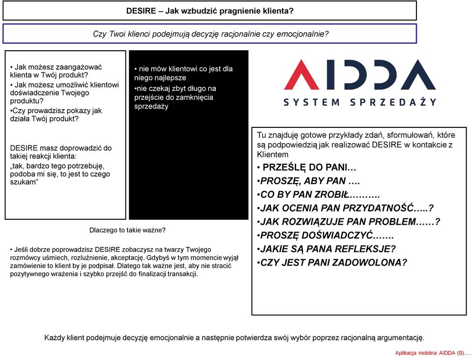 nie mów klientowi co jest dla niego najlepsze nie czekaj zbyt długo na przejście do zamknięcia sprzedaży DESIRE masz doprowadzić do takiej reakcji klienta: tak, bardzo tego potrzebuję, podoba mi się,
