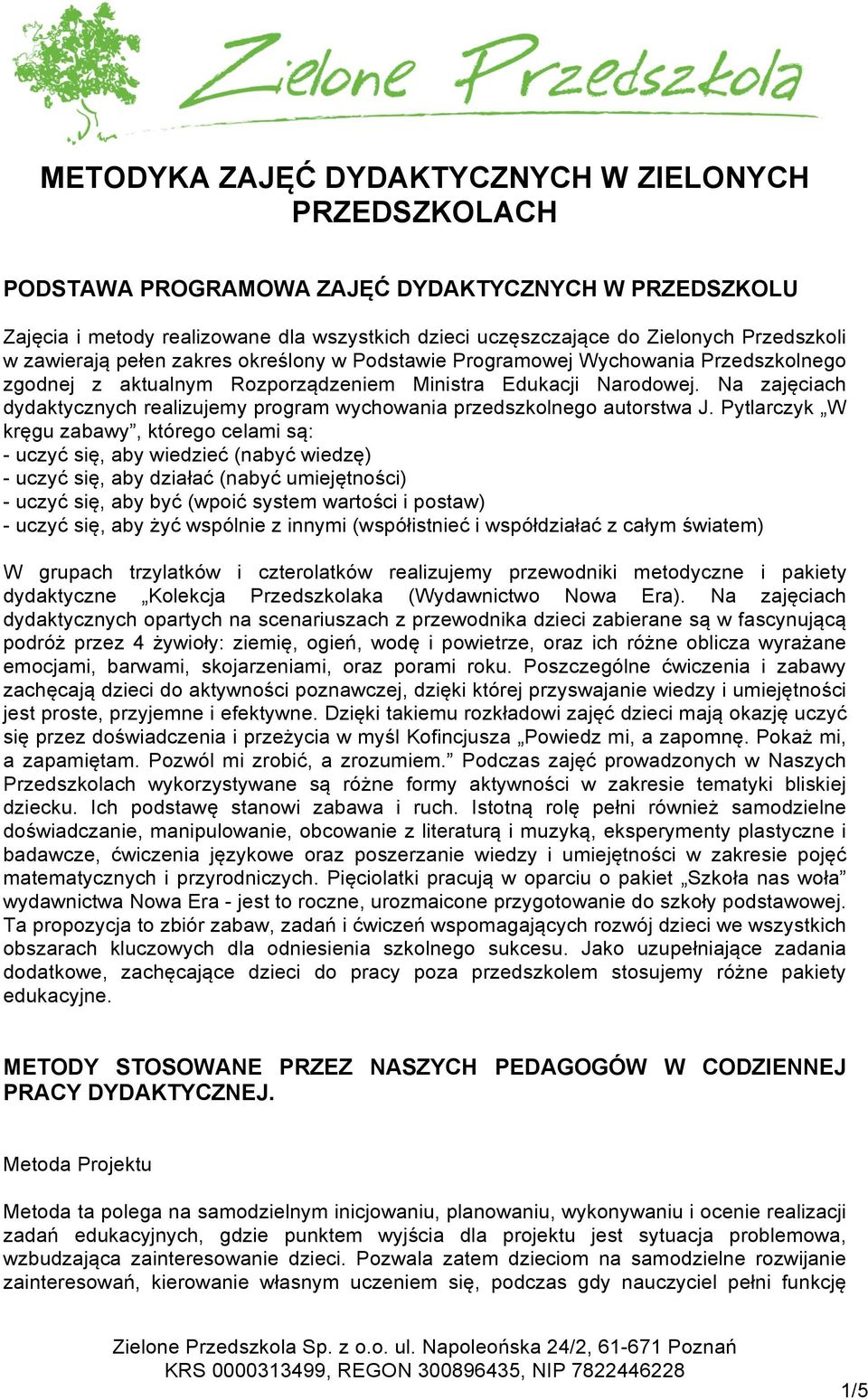 Na zajęciach dydaktycznych realizujemy program wychowania przedszkolnego autorstwa J.