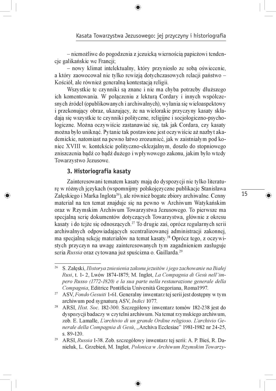 Wszystkie te czynniki są znane i nie ma chyba potrzeby dłuższego ich komentowania.