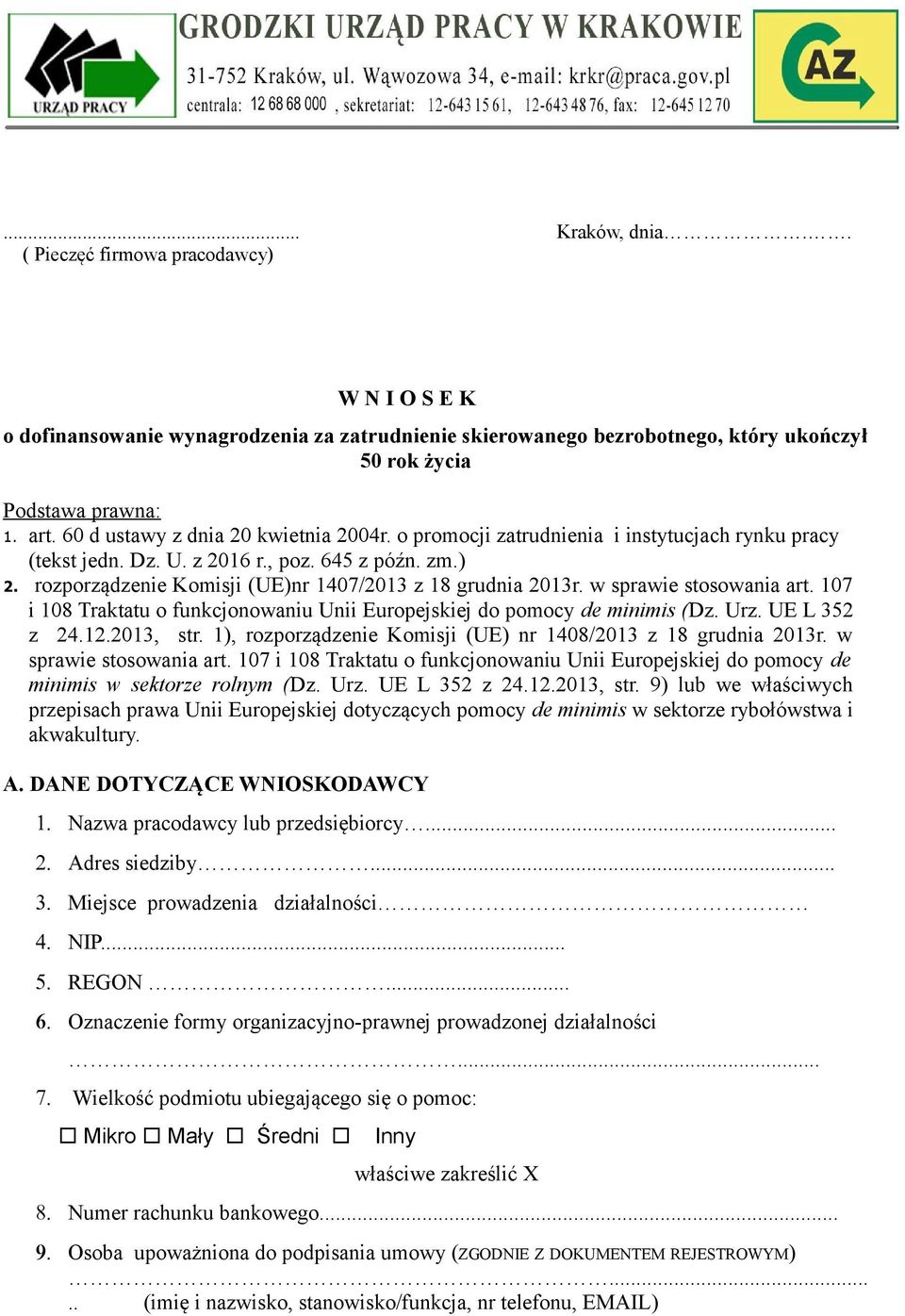 rozporządzenie Komisji (UE)nr 1407/2013 z 18 grudnia 2013r. w sprawie stosowania art. 107 i 108 Traktatu o funkcjonowaniu Unii Europejskiej do pomocy de minimis (Dz. Urz. UE L 352 z 24.12.2013, str.