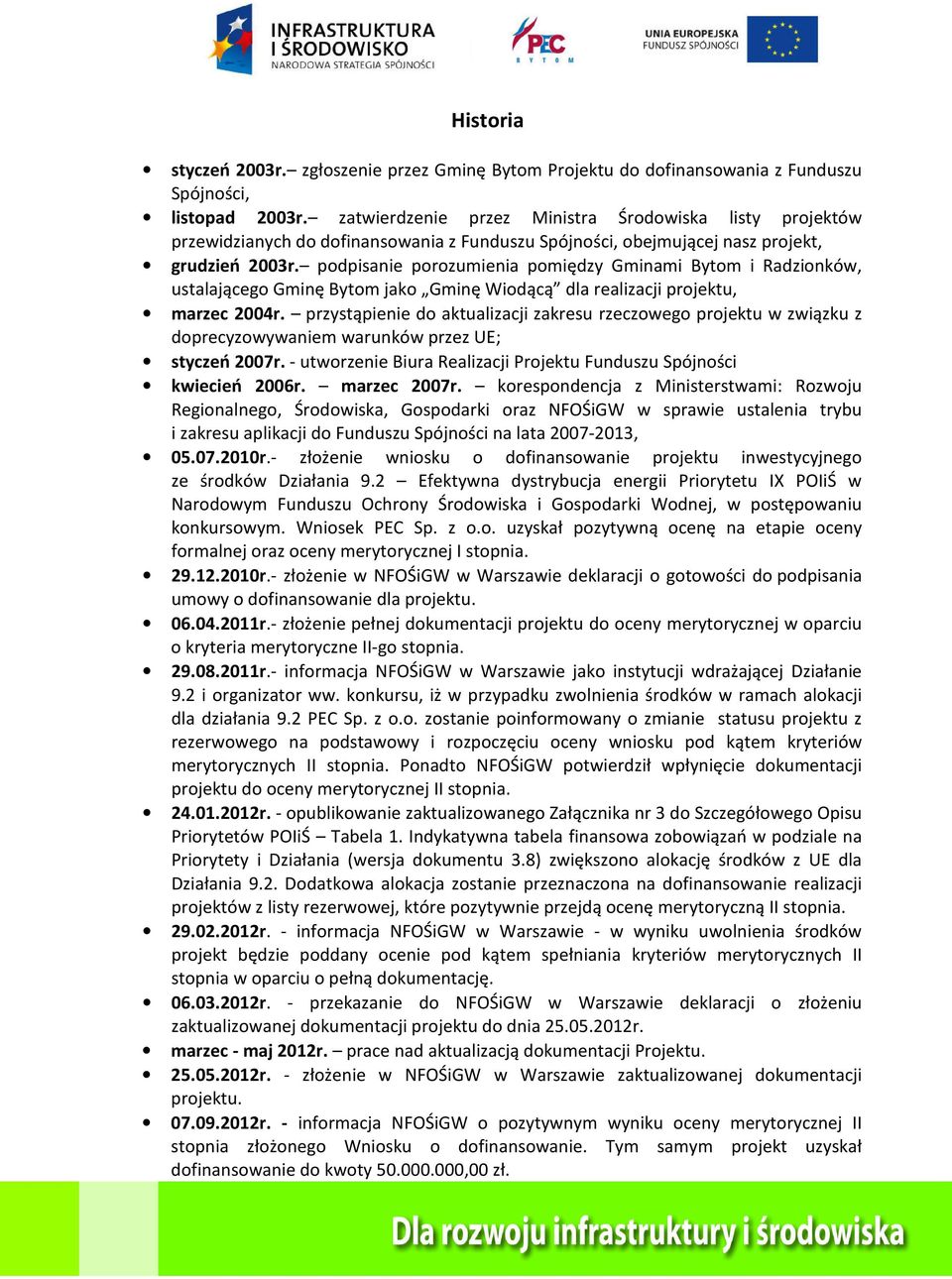 podpisanie porozumienia pomiędzy Gminami Bytom i Radzionków, ustalającego Gminę Bytom jako Gminę Wiodącą dla realizacji projektu, marzec 2004r.