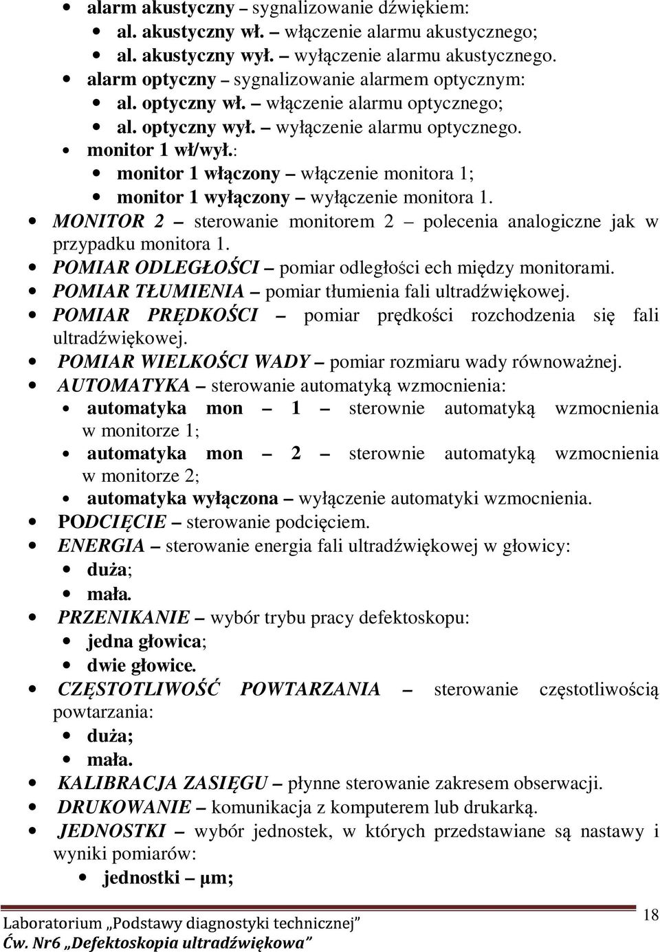 MONITOR 2 sterowanie monitorem 2 polecenia analogiczne jak w przypadku monitora 1. POMIAR ODLEGŁOŚCI pomiar odległości ech między monitorami. POMIAR TŁUMIENIA pomiar tłumienia fali ultradźwiękowej.