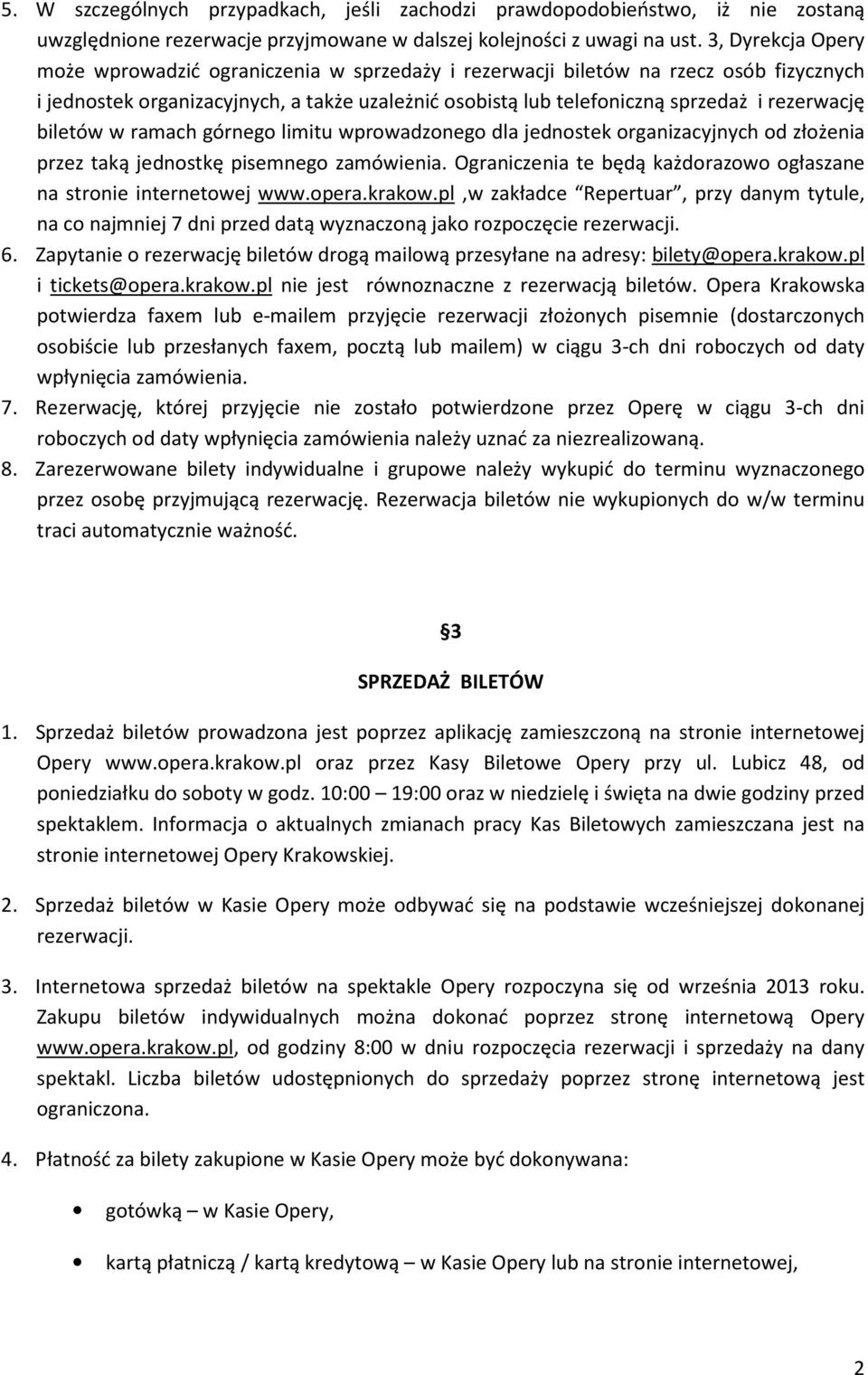 biletów w ramach górnego limitu wprowadzonego dla jednostek organizacyjnych od złożenia przez taką jednostkę pisemnego zamówienia.