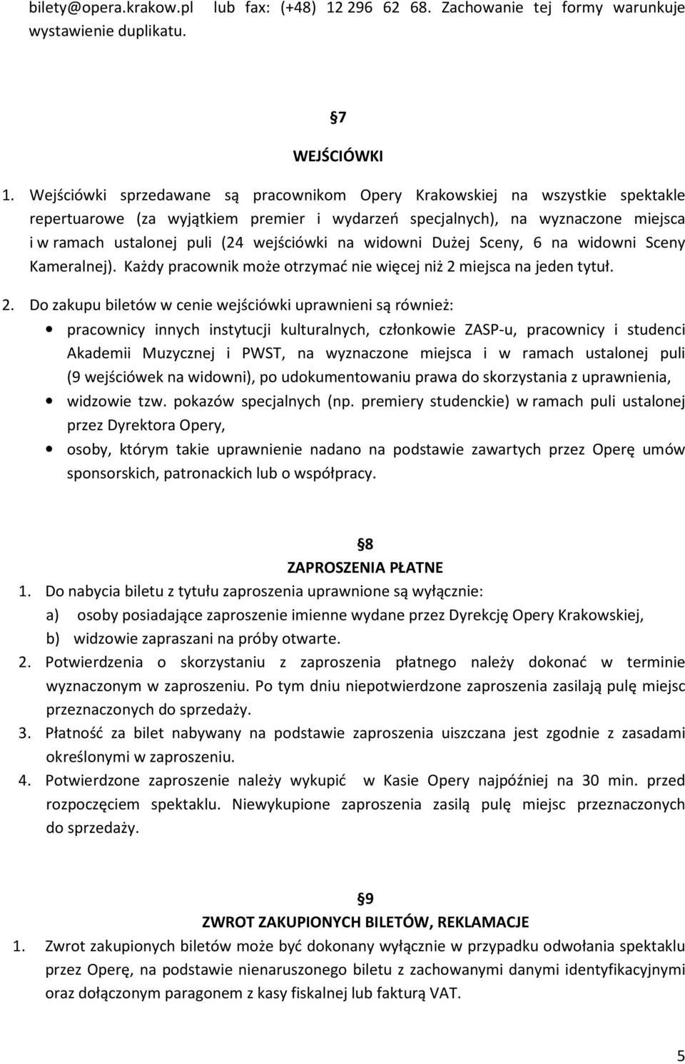wejściówki na widowni Dużej Sceny, 6 na widowni Sceny Kameralnej). Każdy pracownik może otrzymać nie więcej niż 2 