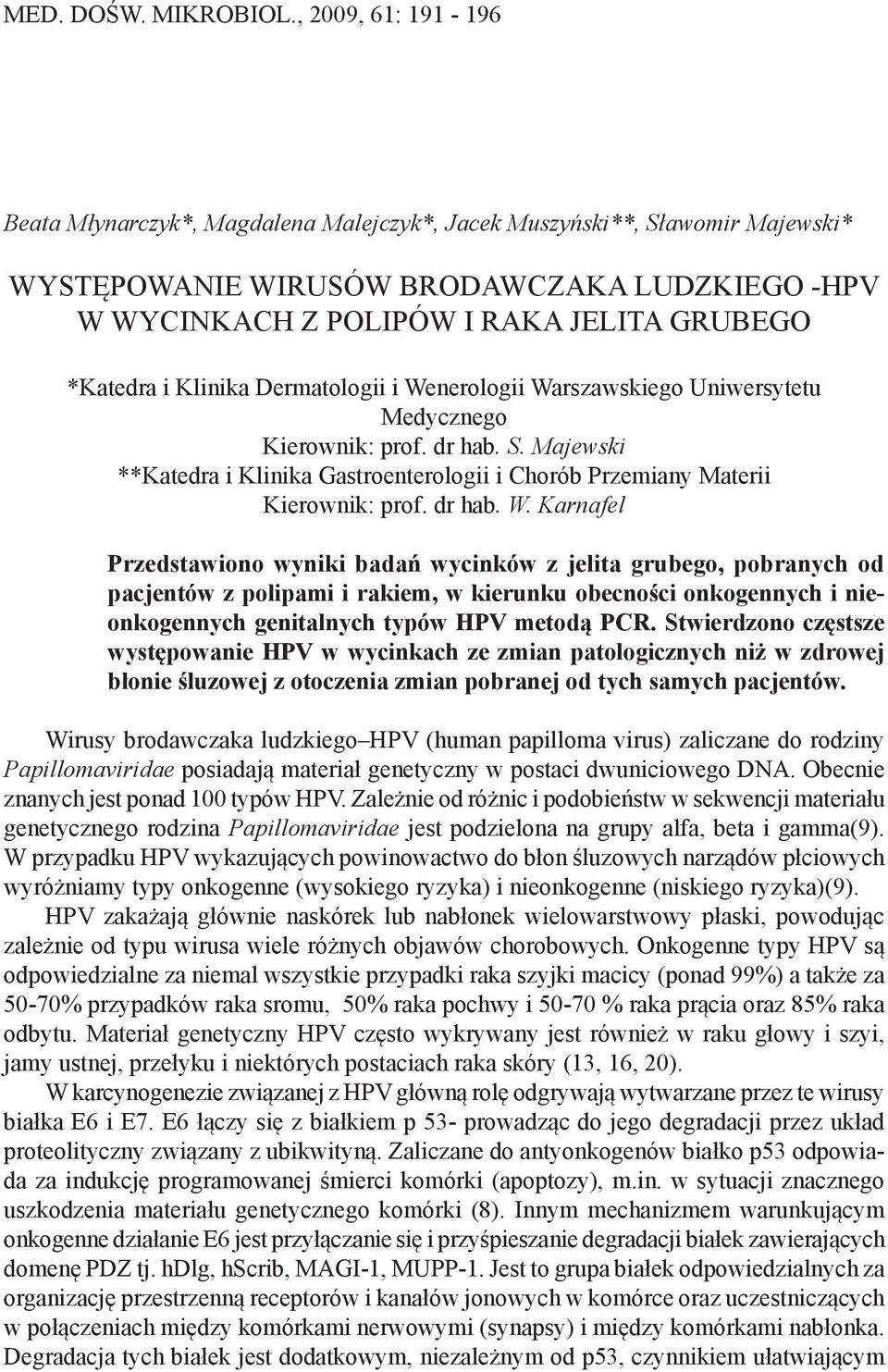 i Klinika Dermatologii i Wenerologii Warszawskiego Uniwersytetu Medycznego Kierownik: prof. dr hab. S. Majewski **Katedra i Klinika Gastroenterologii i Chorób Przemiany Materii Kierownik: prof.