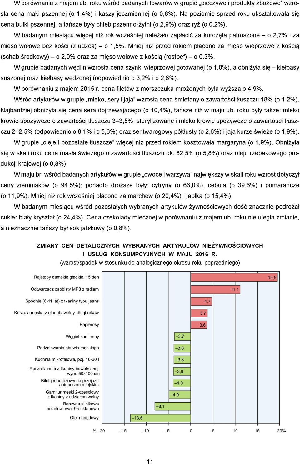 W badanym miesiącu więcej niż rok wcześniej należało zapłacić za kurczęta patroszone o 2,7% i za mięso wołowe bez kości (z udźca) o 1,5%.