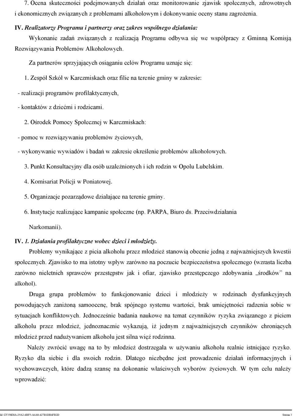 Za partnerów sprzyjających osiąganiu celów Programu uznaje się: 1.