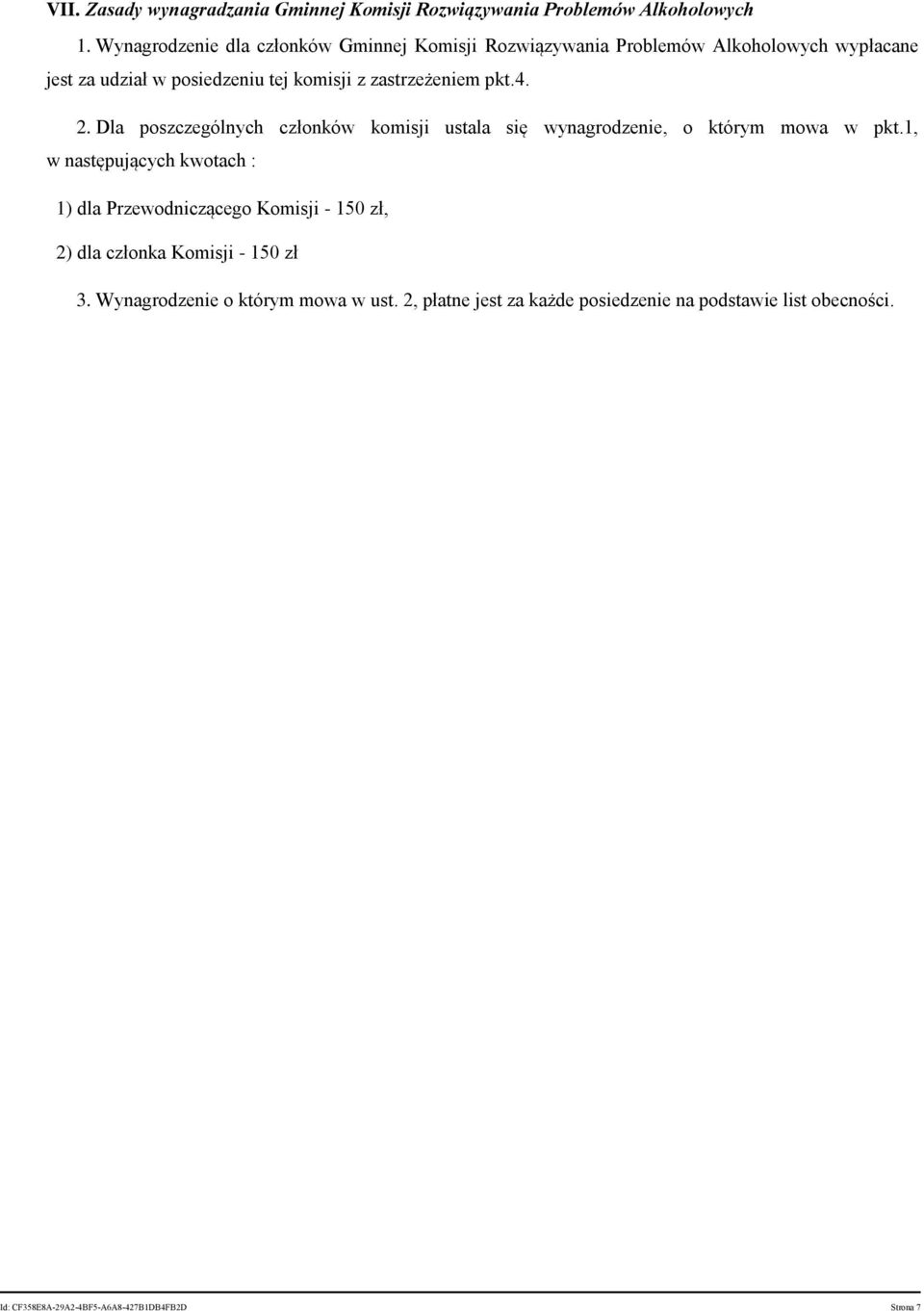 zastrzeżeniem pkt.4. 2. Dla poszczególnych członków komisji ustala się wynagrodzenie, o którym mowa w pkt.