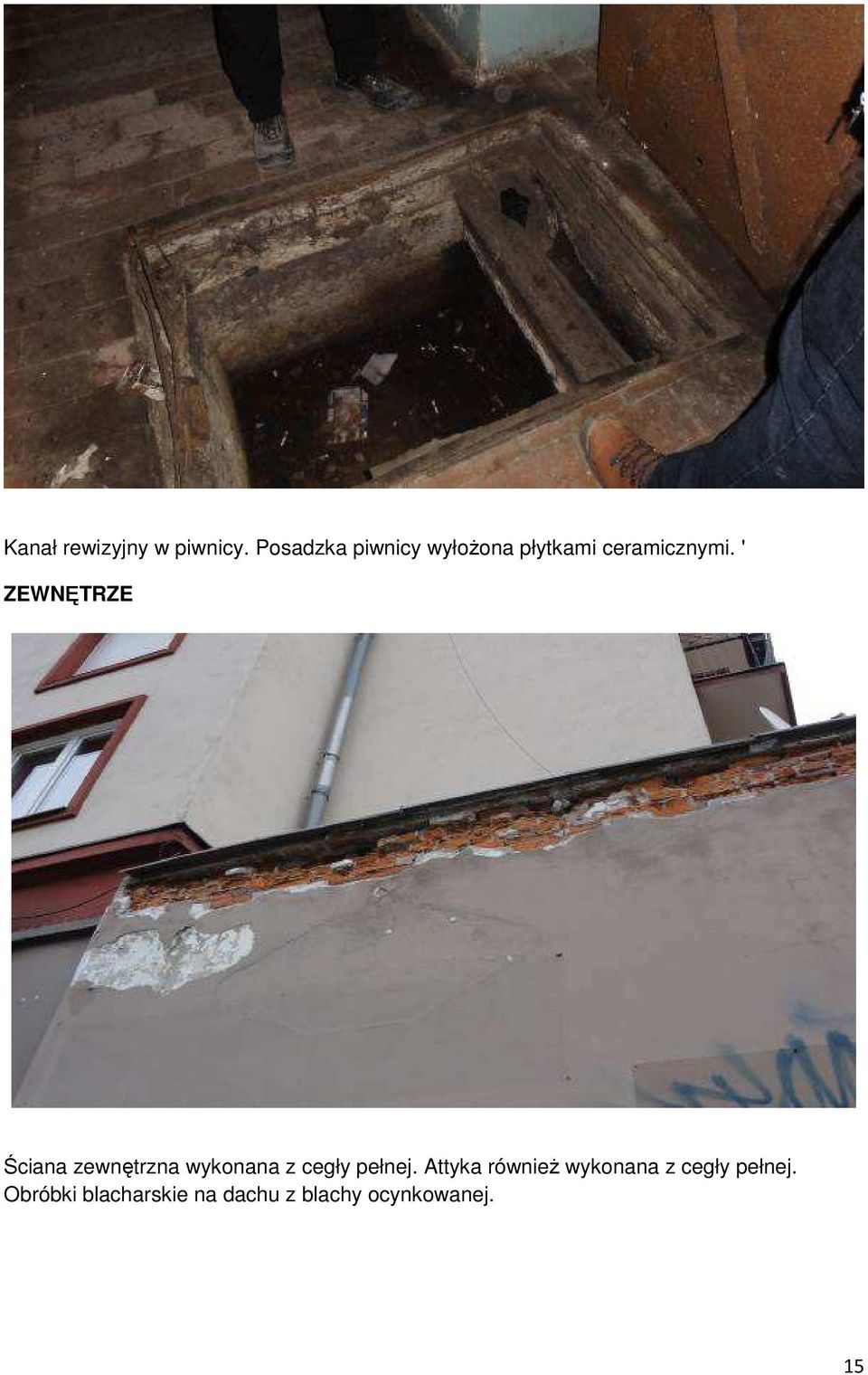 ' ZEWNĘTRZE Ściana zewnętrzna wykonana z cegły pełnej.