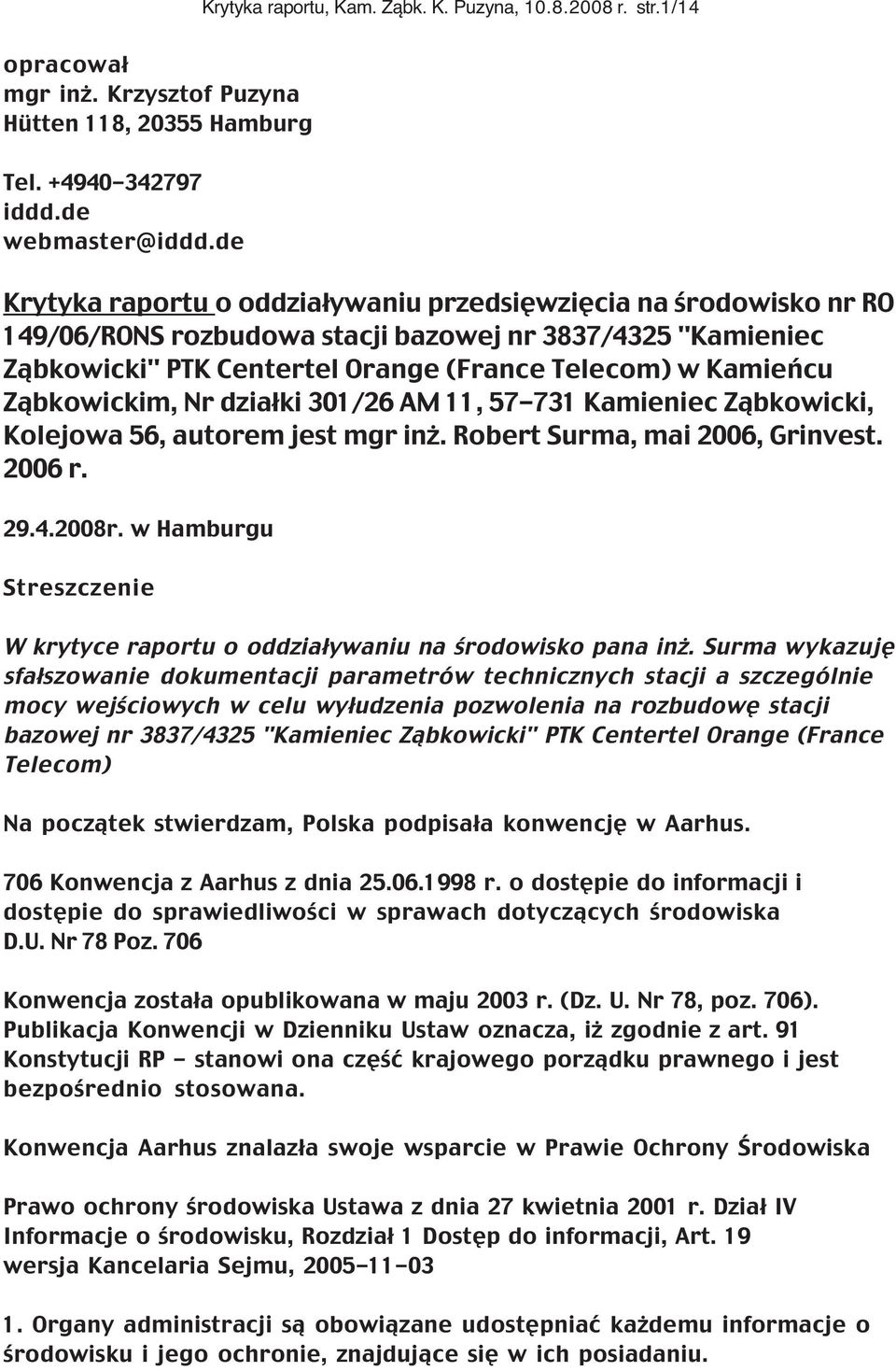 Ząbkowickim, Nr działki 301/26 AM 11, 57-731 Kamieniec Ząbkowicki, Kolejowa 56, autorem jest mgr inż. Robert Surma, mai 2006, Grinvest. 2006 r. 29.4.2008r.
