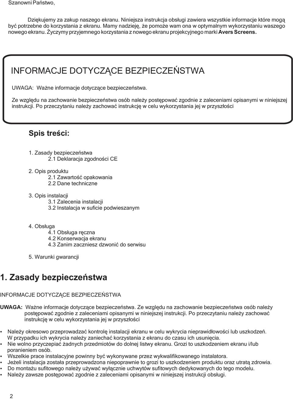 INFORMACJE DOTYCZĄCE BEZPIECZEŃSTWA UWAGA: Ważne informacje dotyczące bezpieczeństwa.