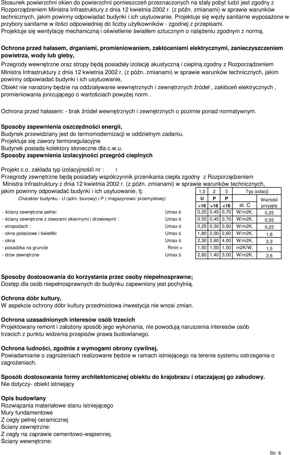 Projektuje si wzły sanitarne wyposaone w przybory sanitarne w iloci odpowiedniej do liczby uytkowników - zgodnej z przepisami.