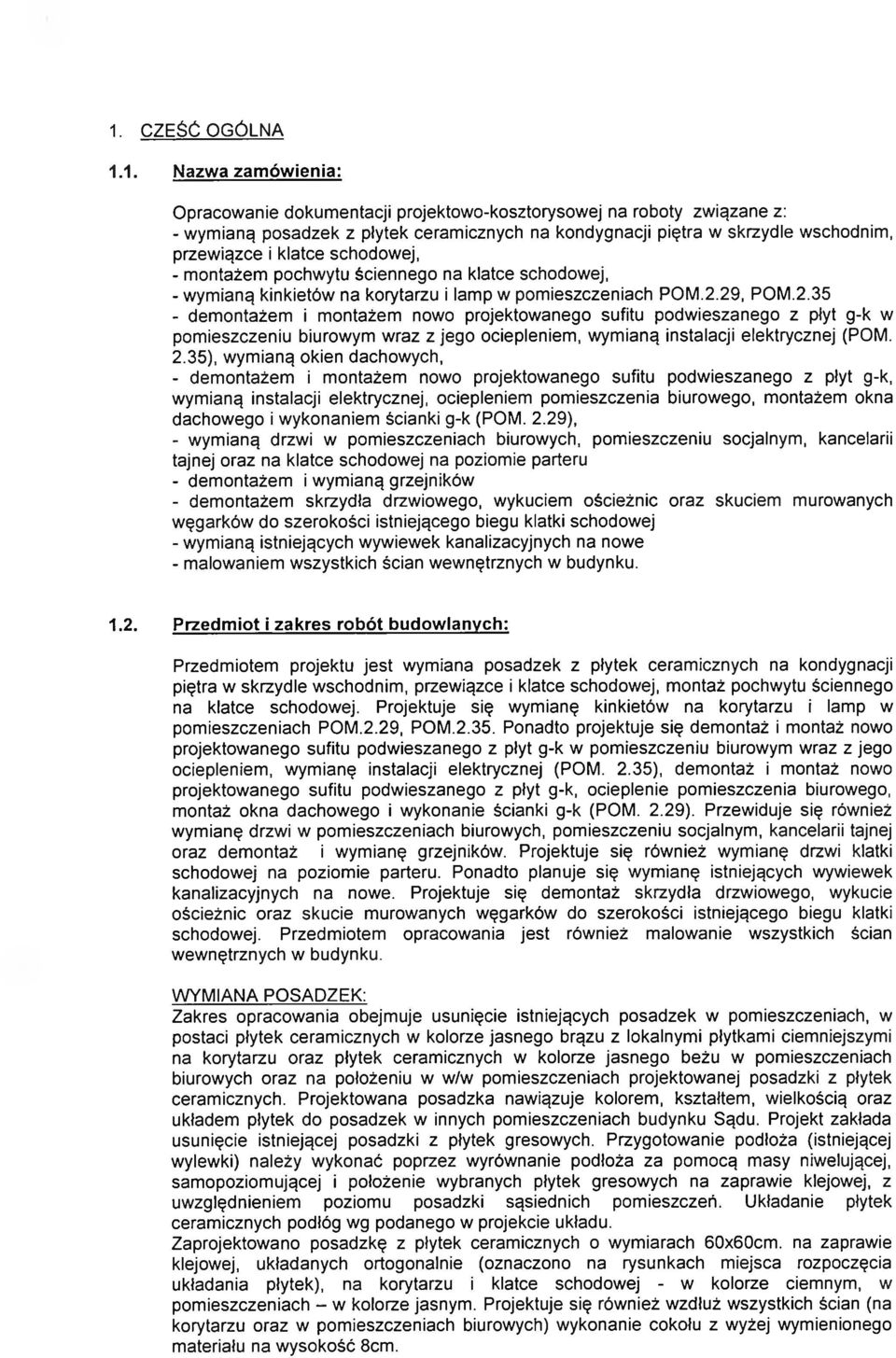 29, POM.2.35 - dem ontażem i m ontażem nowo projektowanego sufitu podwieszanego z płyt g-k w pom ieszczeniu biurowym wraz z jego ociepleniem, w ym ianą instalacji elektrycznej (POM. 2.