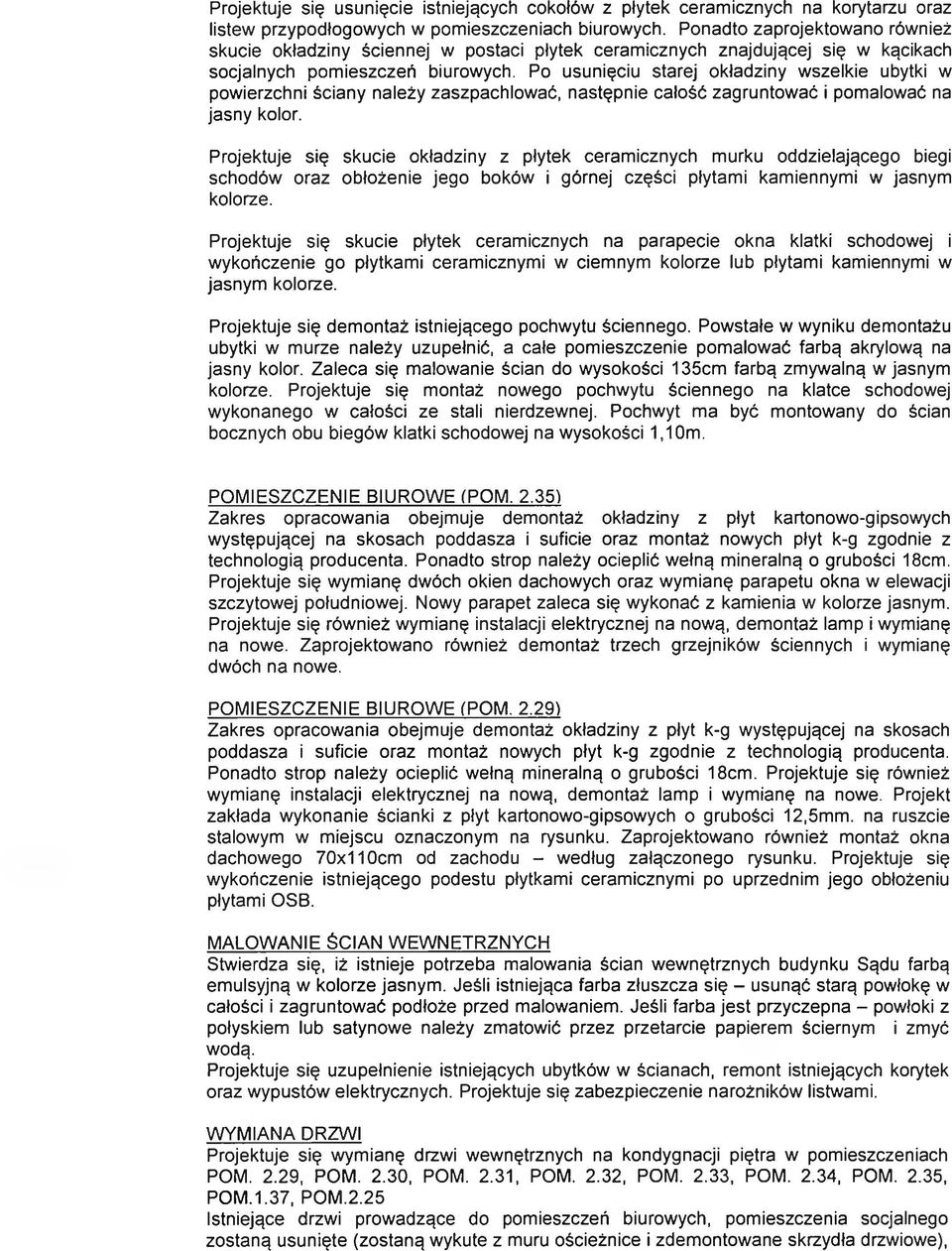 Po usunięciu starej okładziny wszelkie ubytki w powierzchni ściany należy zaszpachlować, następnie całość zagruntow ać i pom alować na jasny kolor.