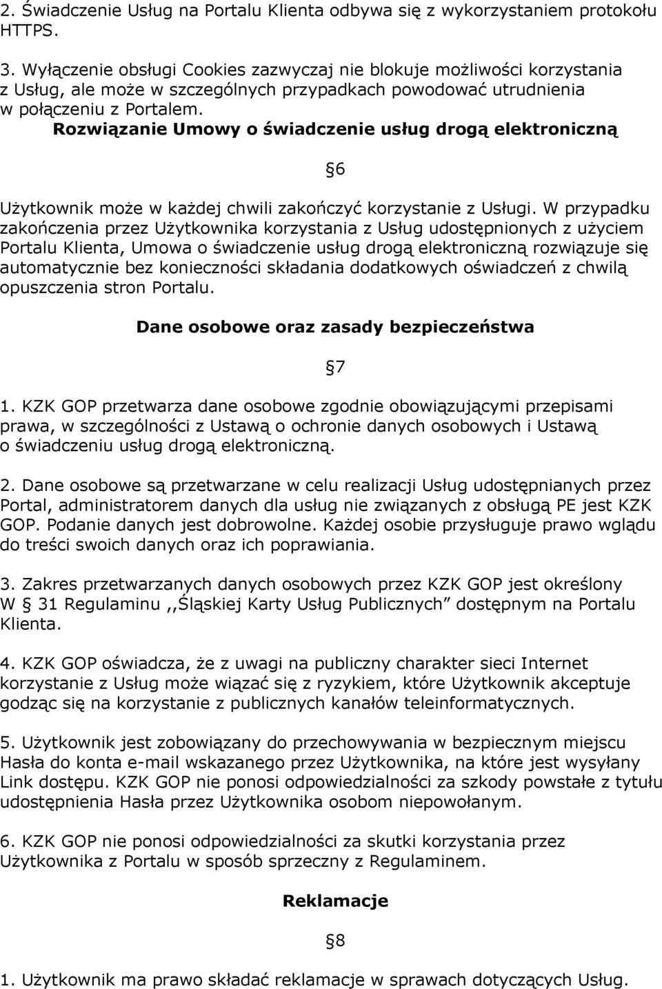 Rozwiązanie Umowy o świadczenie usług drogą elektroniczną Użytkownik może w każdej chwili zakończyć korzystanie z Usługi.