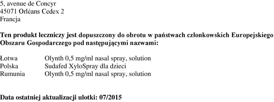 nazwami: Łotwa Polska Rumunia Olynth 0,5 mg/ml nasal spray, solution Sudafed XyloSpray