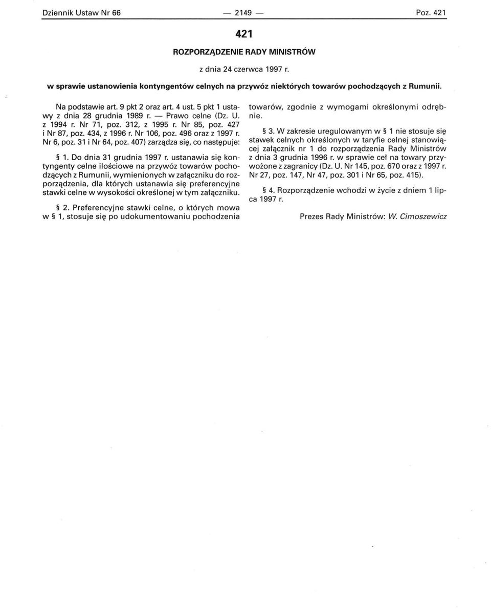 496 oraz z 1997 r. Nr 6, poz. 31 i Nr 64, poz. 407) zarządza się, co następuje: 1. Do dnia 31 grudnia 1997 r.
