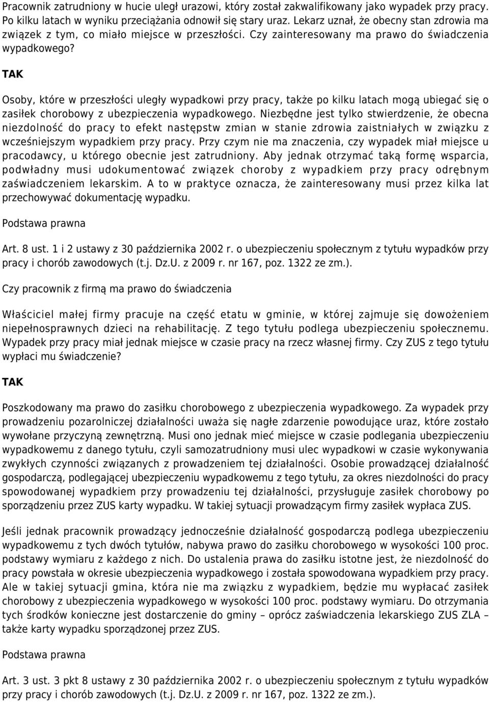 Osoby, które w przeszłości uległy wypadkowi przy pracy, także po kilku latach mogą ubiegać się o zasiłek chorobowy z ubezpieczenia wypadkowego.