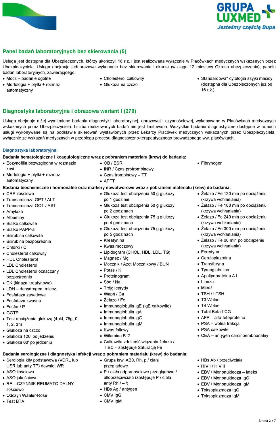 automatyczny Cholesterol całkowity Glukoza na czczo Standardowa* cytologia szyjki macicy (dostępna dla Ubezpieczonych już 