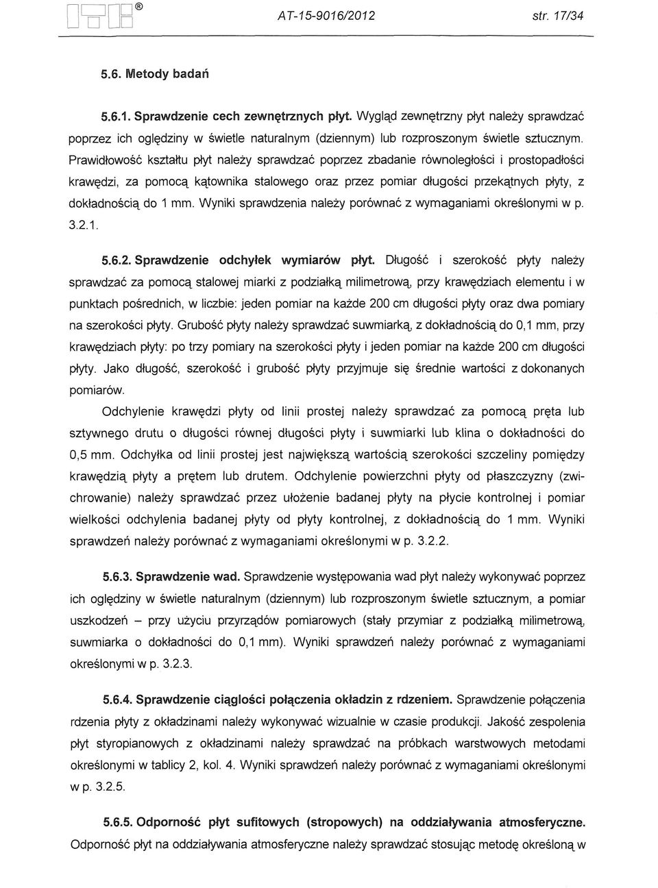 Wyniki sprawdzenia nalezy porownac z wymaganiami okreslonymi w p. 3.2.