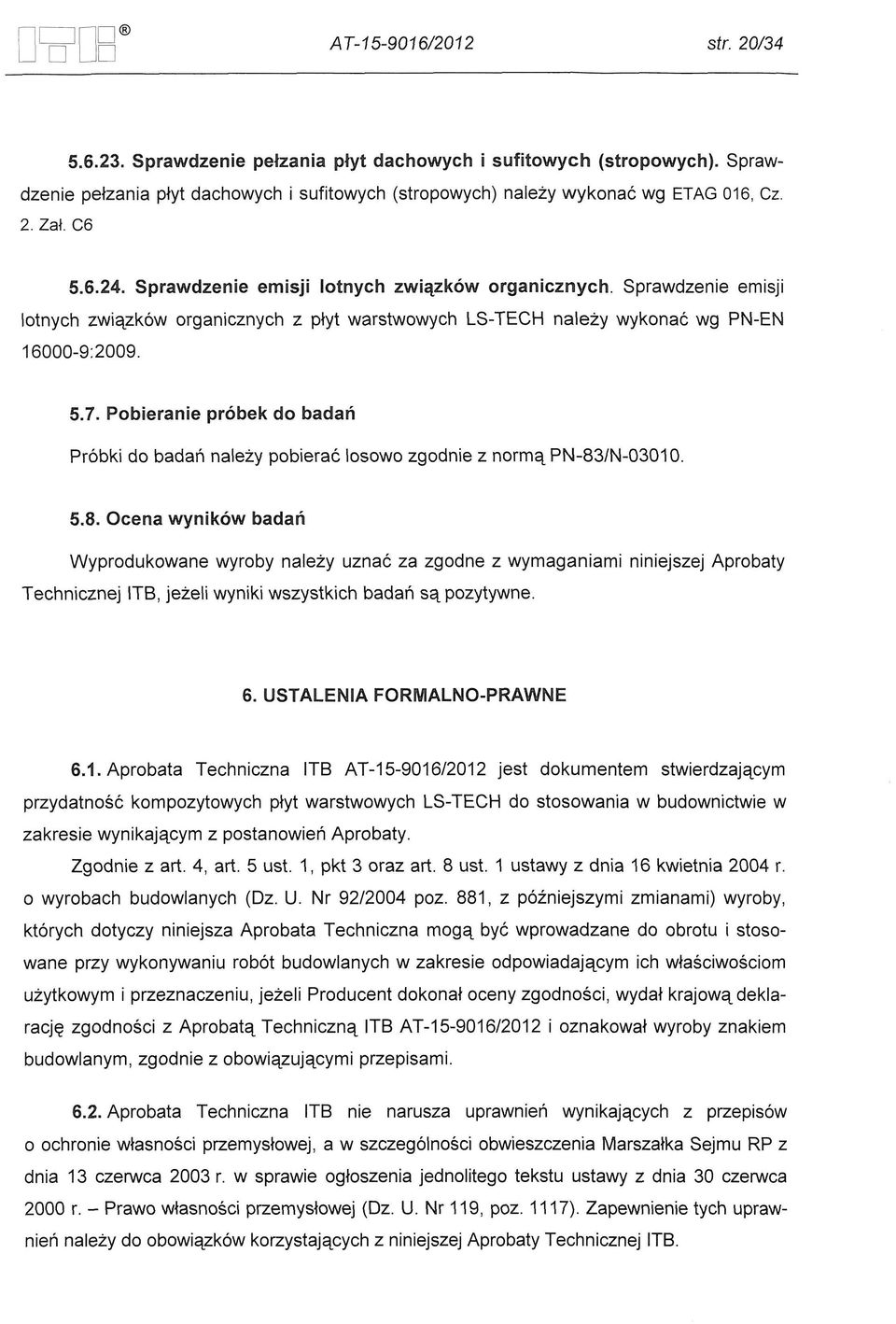 Pobieranie probek do badari Pr6bki do badan nalezy pobierac losowo zgodnie z norma PN-83