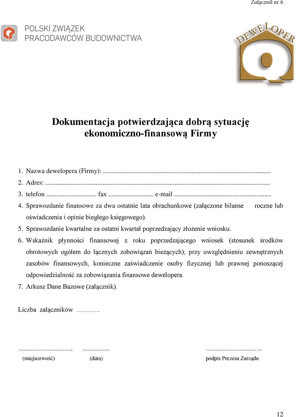 Sprawozdanie kwartalne za ostatni kwartał poprzedzający złożenie wniosku. 6.