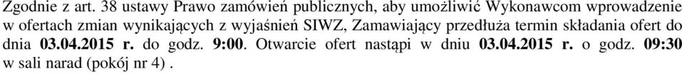 w ofertach zmian wynikających z wyjaśnień SIWZ, Zamawiający przedłuża termin