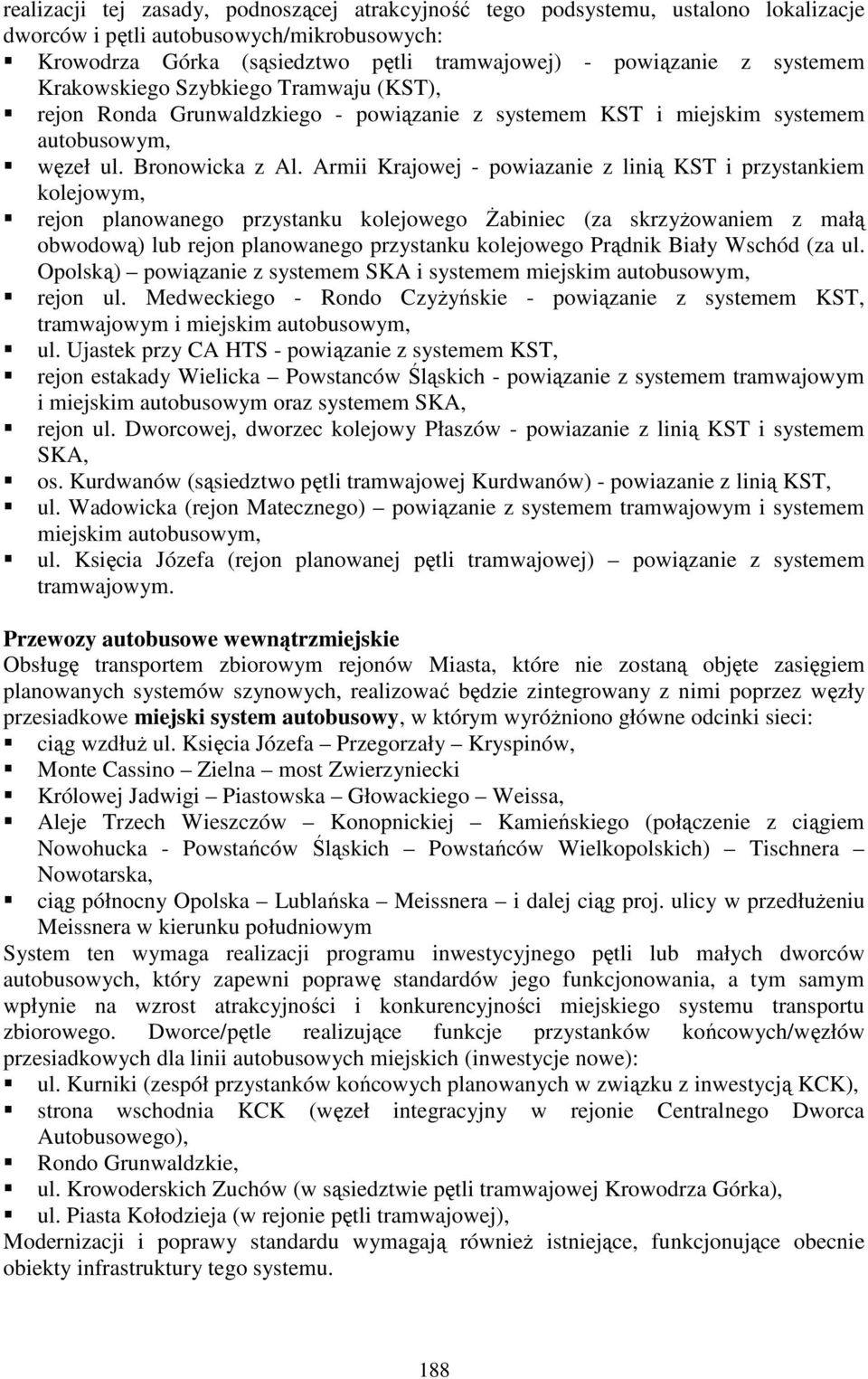 Armii Krajowej powiazanie z linią KST i przystankiem kolejowym, rejon planowanego przystanku kolejowego śabiniec (za skrzyŝowaniem z małą obwodową) lub rejon planowanego przystanku kolejowego Prądnik