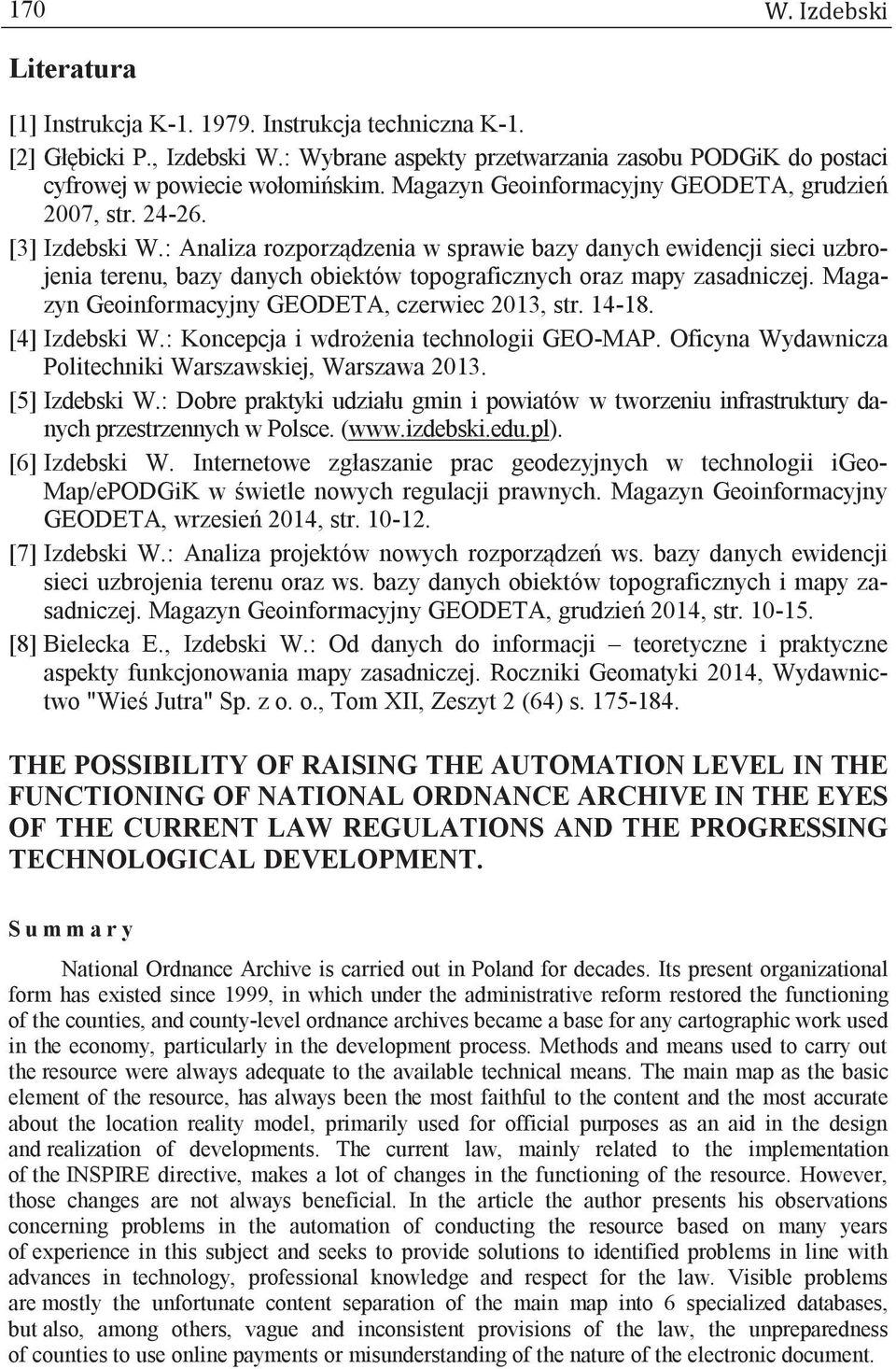 : Analiza rozporządzenia w sprawie bazy danych ewidencji sieci uzbrojenia terenu, bazy danych obiektów topograficznych oraz mapy zasadniczej. Magazyn Geoinformacyjny GEODETA, czerwiec 2013, str.