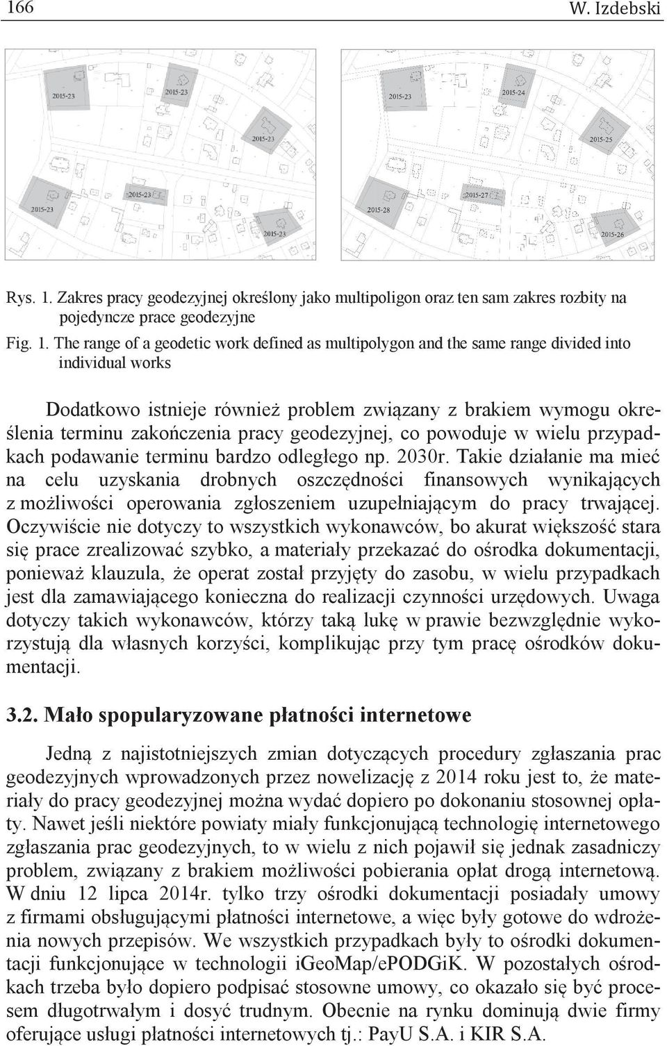 The range of a geodetic work defined as multipolygon and the same range divided into individual works Dodatkowo istnieje również problem związany z brakiem wymogu określenia terminu zakończenia pracy