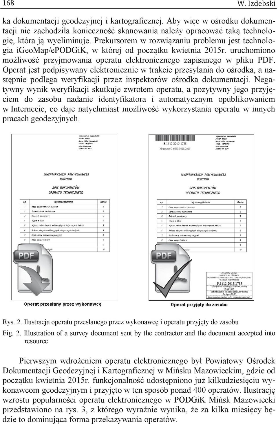 Operat jest podpisywany elektronicznie w trakcie przesyłania do ośrodka, a następnie podlega weryfikacji przez inspektorów ośrodka dokumentacji.