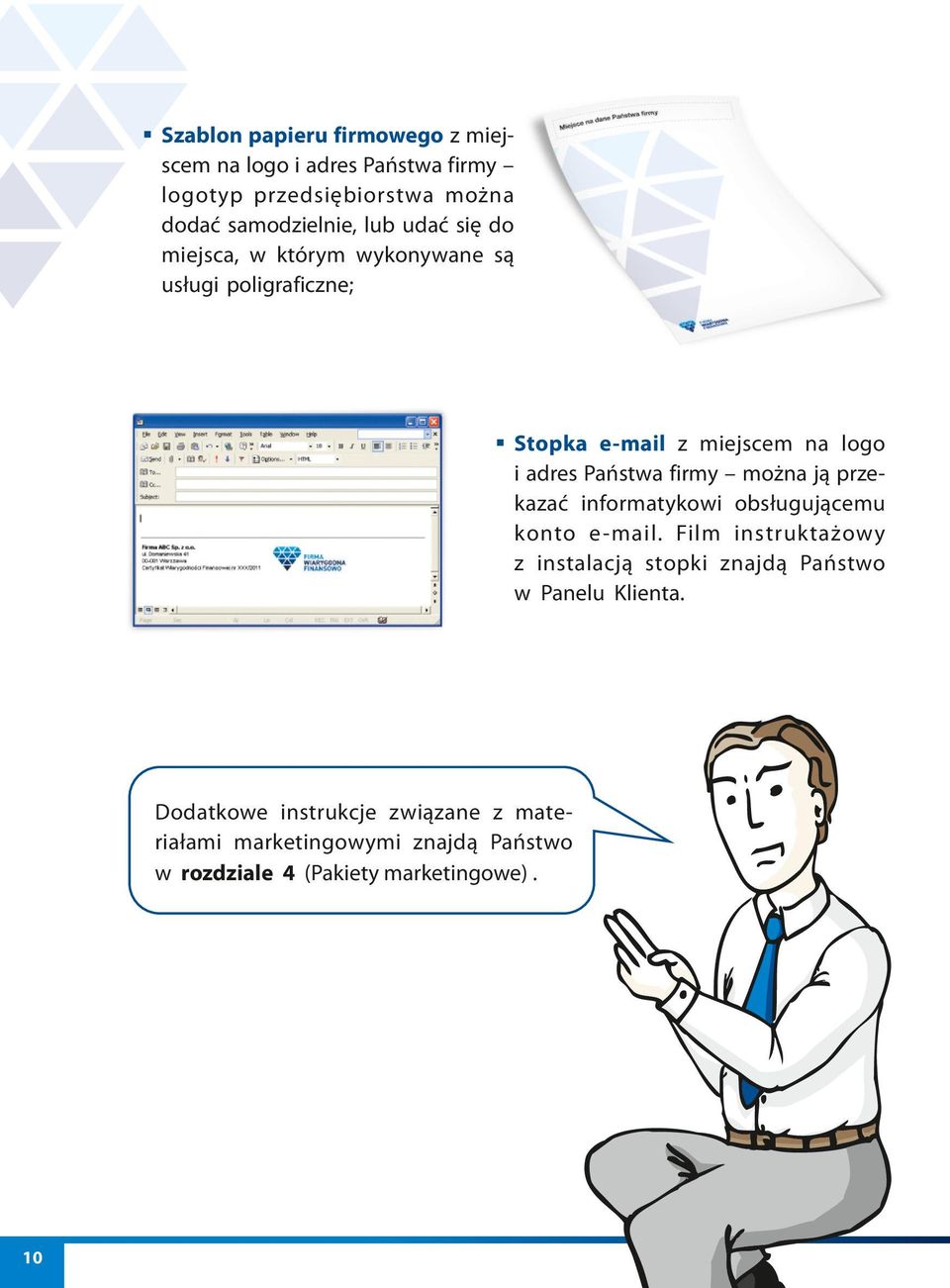można ją przekazać informatykowi obsługującemu konto e-mail.