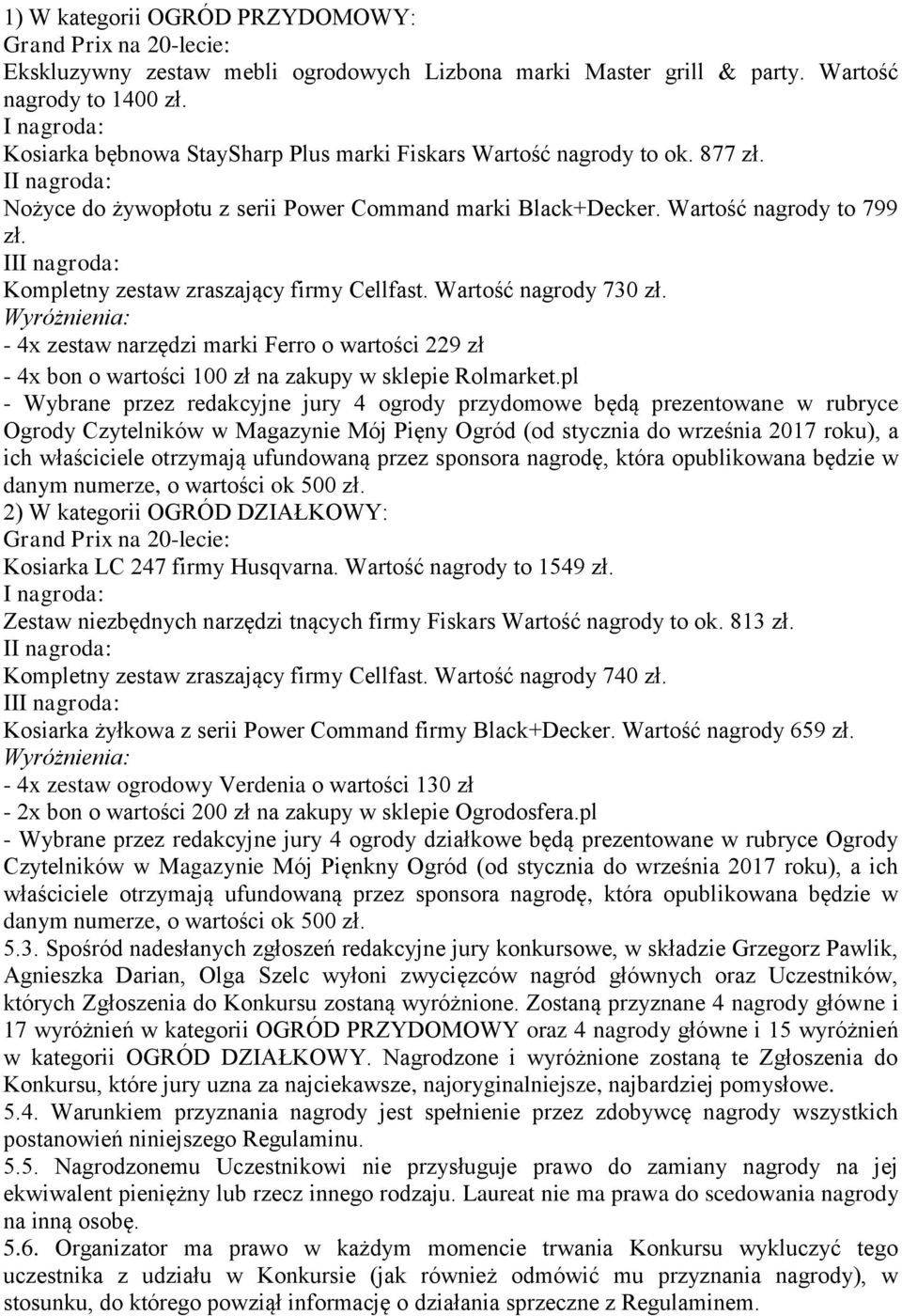 III nagroda: Kompletny zestaw zraszający firmy Cellfast. Wartość nagrody 730 zł.
