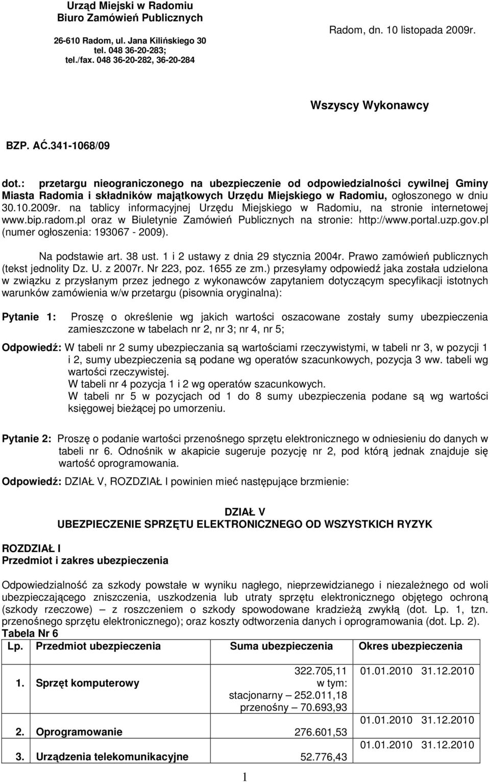 na tablicy informacyjnej Urzędu Miejskiego w Radomiu, na stronie internetowej www.bip.radom.pl oraz w Biuletynie Zamówień Publicznych na stronie: http://www.portal.uzp.gov.