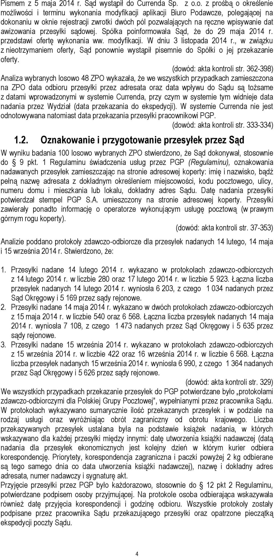o. z prośbą o określenie możliwości i terminu wykonania modyfikacji aplikacji Biuro Podawcze, polegającej na dokonaniu w oknie rejestracji zwrotki dwóch pól pozwalających na ręczne wpisywanie dat