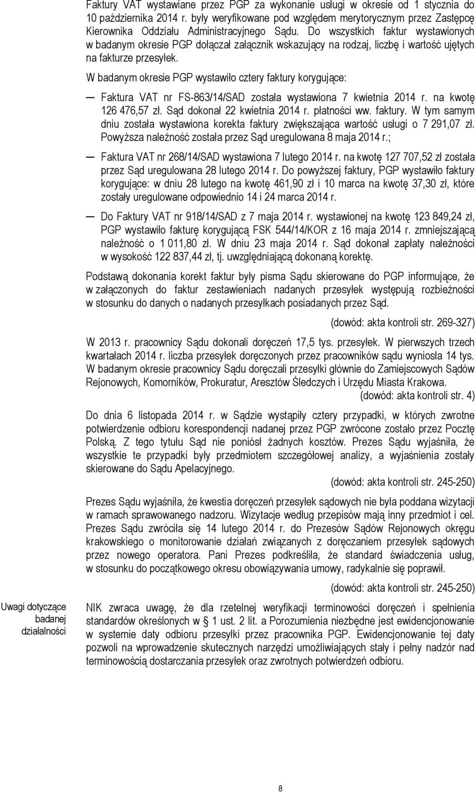 Do wszystkich faktur wystawionych w badanym okresie PGP dołączał załącznik wskazujący na rodzaj, liczbę i wartość ujętych na fakturze przesyłek.