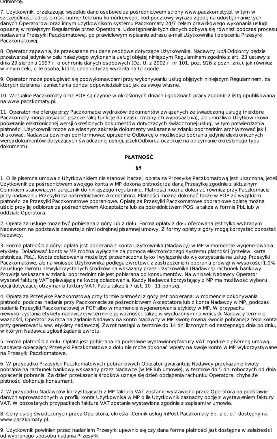 prawidłowego wykonania usługi opisanej w niniejszym Regulaminie przez Operatora.