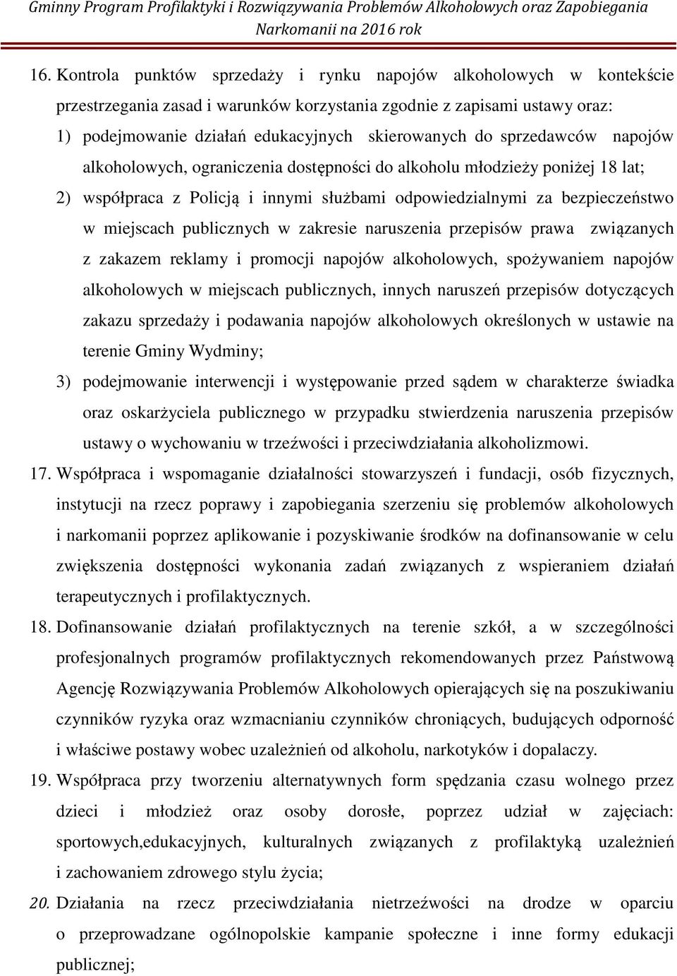publicznych w zakresie naruszenia przepisów prawa związanych z zakazem reklamy i promocji napojów alkoholowych, spożywaniem napojów alkoholowych w miejscach publicznych, innych naruszeń przepisów