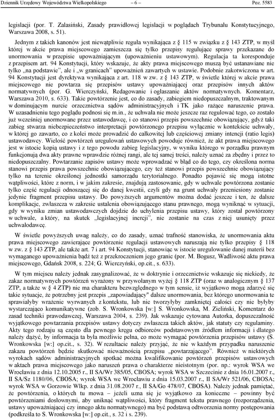 unormowania w przepisie upoważniającym (upoważnieniu ustawowym). Regulacja ta koresponduje z przepisem art.