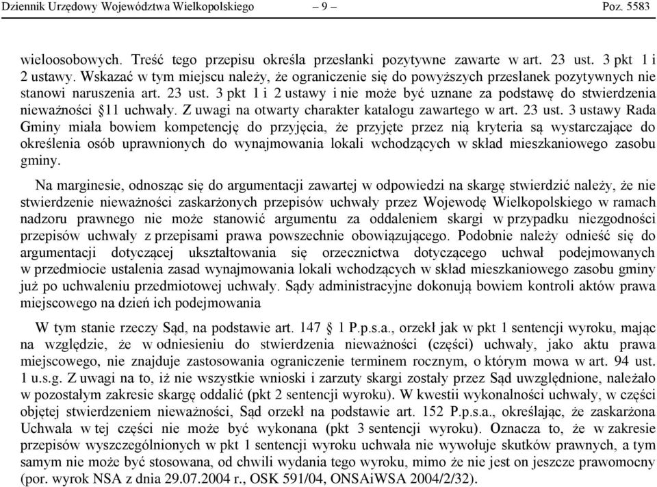 3 pkt 1 i 2 ustawy i nie może być uznane za podstawę do stwierdzenia nieważności 11 uchwały. Z uwagi na otwarty charakter katalogu zawartego w art. 23 ust.