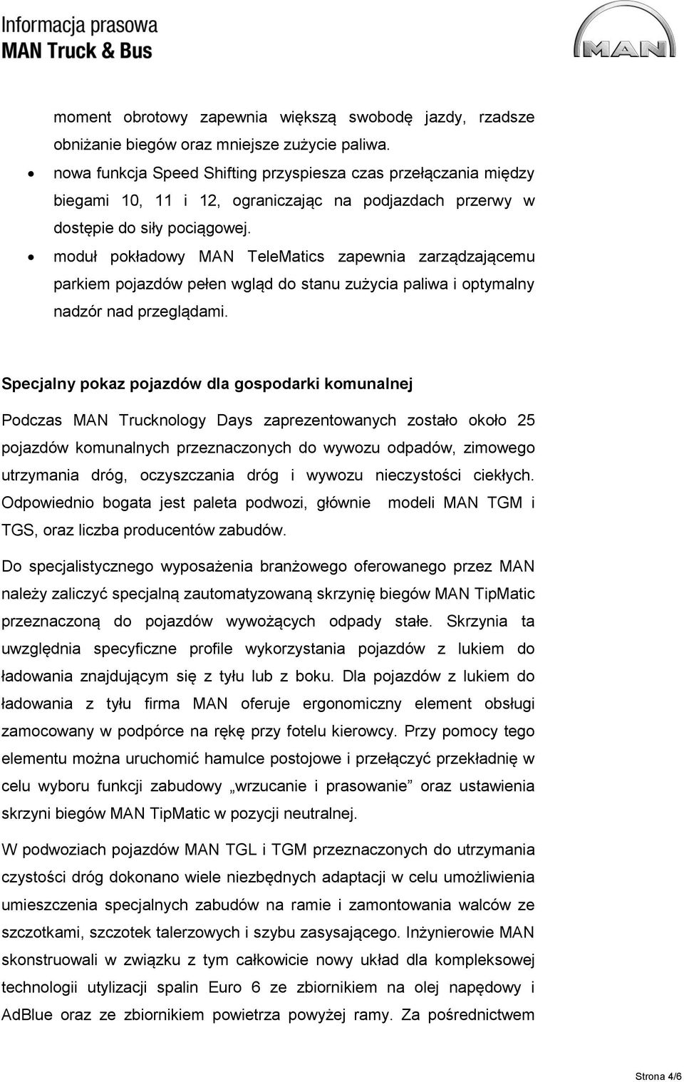 moduł pokładowy MAN TeleMatics zapewnia zarządzającemu parkiem pojazdów pełen wgląd do stanu zużycia paliwa i optymalny nadzór nad przeglądami.
