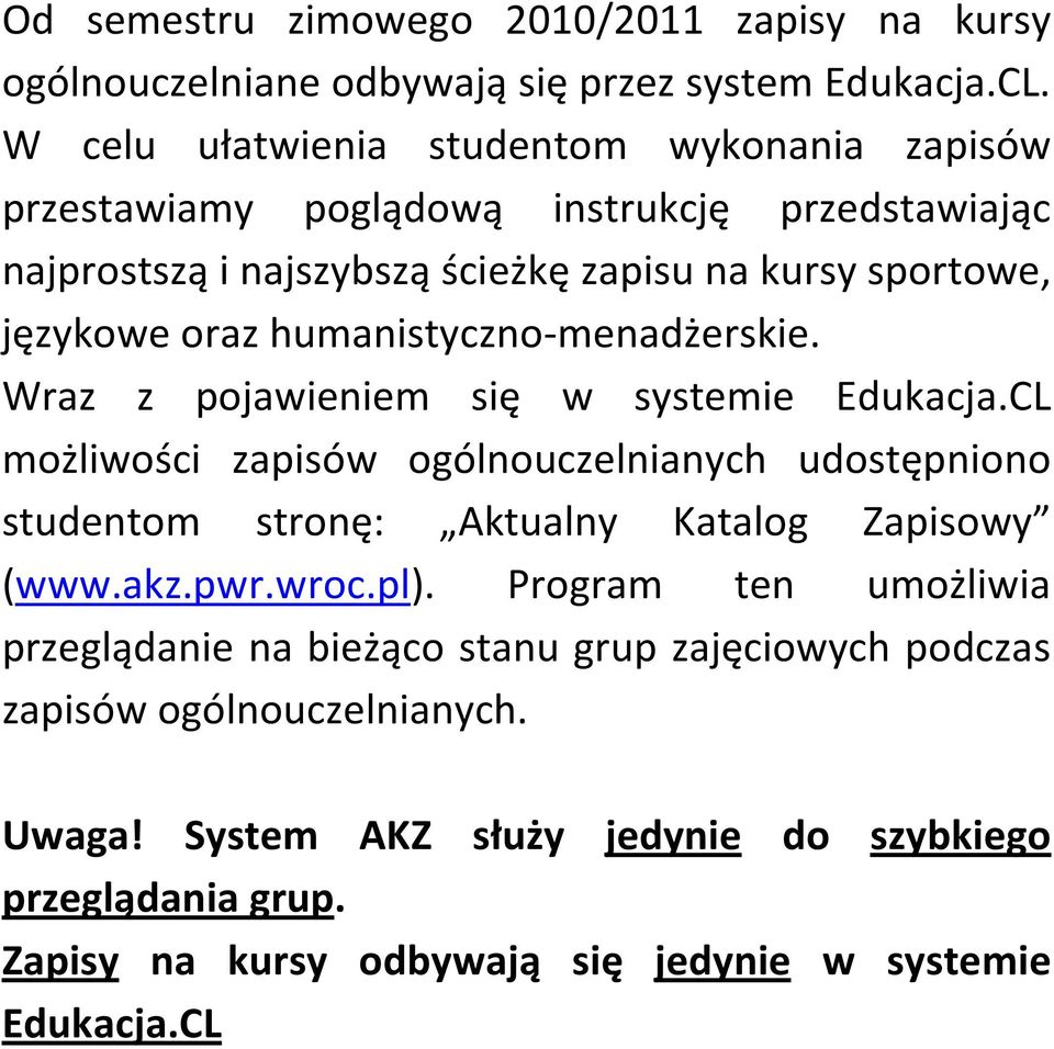 humanistyczno-menadżerskie. Wraz z pojawieniem się w systemie Edukacja.
