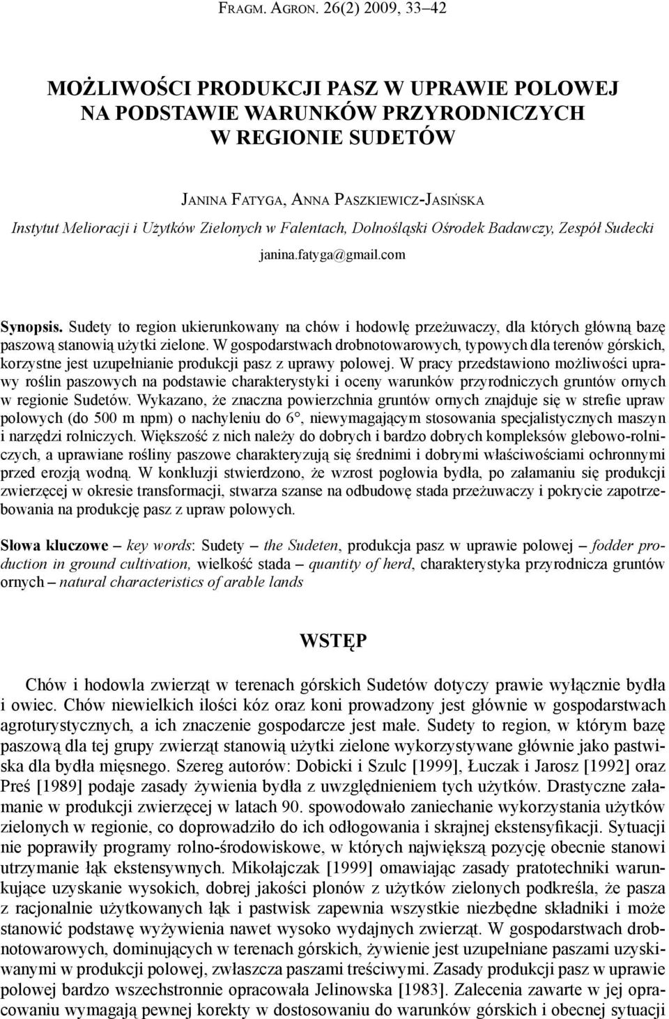 w Falentach, Dolnośląski Ośrodek Badawczy, Zespół Sudecki janina.fatyga@gmail.com Synopsis.