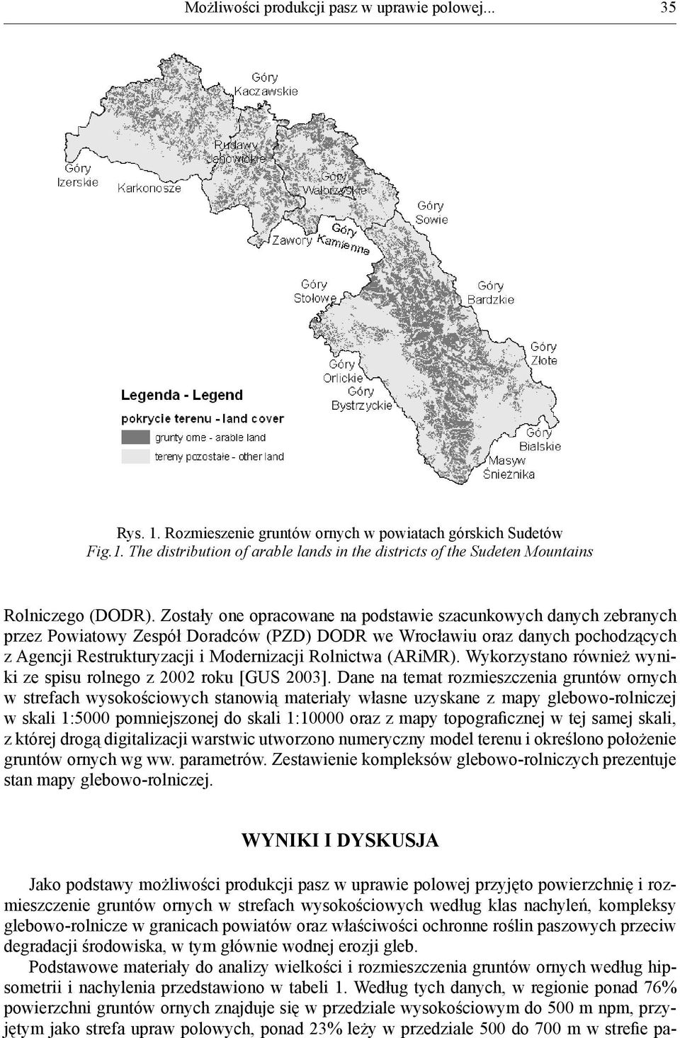 (ARiMR). Wykorzystano również wyniki ze spisu rolnego z 2002 roku [GUS 2003].